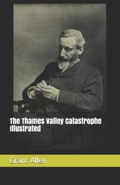 Cover for Grant Allen · The Thames Valley Catastrophe Illustrated (Paperback Book) (2021)