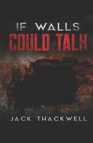 Jack Thackwell · If Walls Could Talk (Paperback Book) (2021)