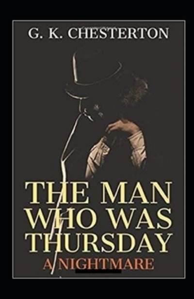 The Man Who Was Thursday: a Nightmare Annotated - Gilbert Keith Chesterton - Books - Independently Published - 9798515451172 - June 5, 2021