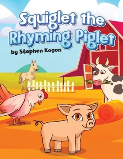 Cover for Stephen Kogon · Squiglet the Rhyming Piglet - Squiglet the Piglet (Paperback Book) (2021)