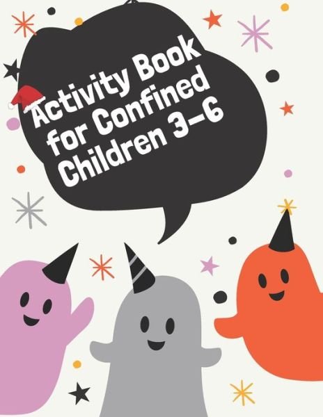Cover for Kkids Planet · Activity Book for Confined Children 3-6: Children's confined Activities Book: Coloring, Mazes, Addition ... And Get Away A gift for girls and boys. (Taschenbuch) (2020)
