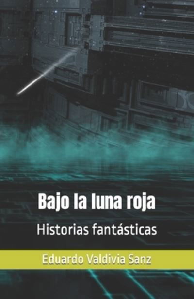 Cover for Eduardo Valdivia Sanz · Bajo la luna roja: Historias fantasticas (Paperback Book) (2020)