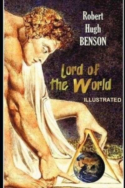 Lord of the World Illustrated - Robert Hugh Benson - Kirjat - Independently Published - 9798599202172 - sunnuntai 24. tammikuuta 2021