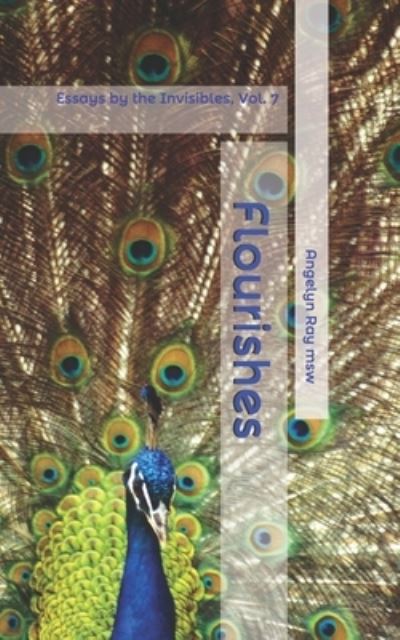 Flourishes: Essays by the Invisibles, Vol. 7 - Essays by the Invisibles - Angelyn Ray Msw - Livres - Independently Published - 9798599921172 - 9 février 2021