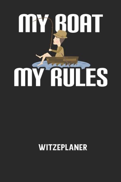 Cover for Witze Notizbuch · MY BOAT MY RULES - Witzeplaner (Paperback Book) (2020)