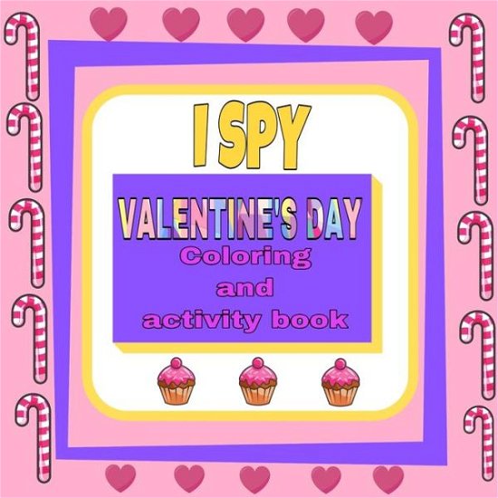 I Spy Valentine's Day Coloring and Activity Book - Fm Edition Coloring Book - Books - Independently Published - 9798611379172 - February 8, 2020