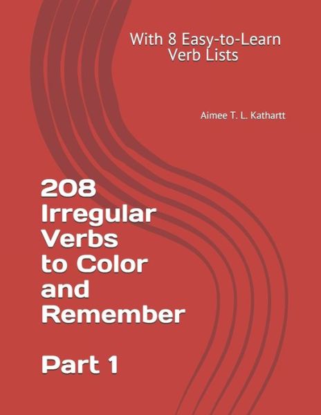 Cover for Aimee T L Kathartt · 208 Irregular Verbs to Color and Remember (Paperback Book) (2020)