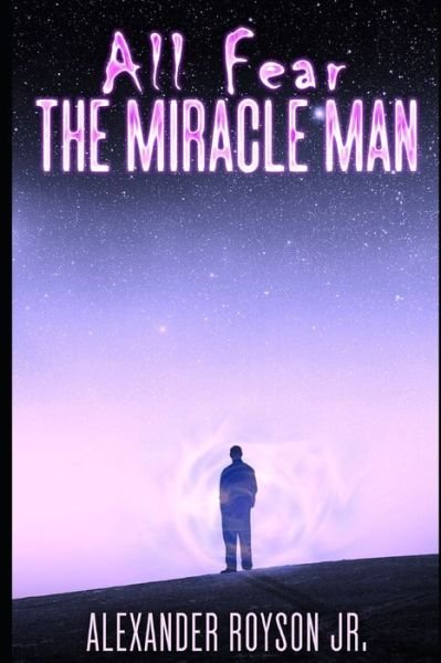 Cover for Jr Alexander Royson · All Fear the Miracle Man (Pocketbok) (2020)