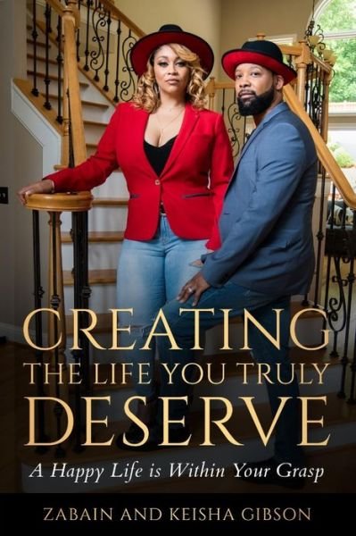 Creating the Life You Truly Deserve - Zabain Gibson - Books - Independently Published - 9798677751172 - August 22, 2020