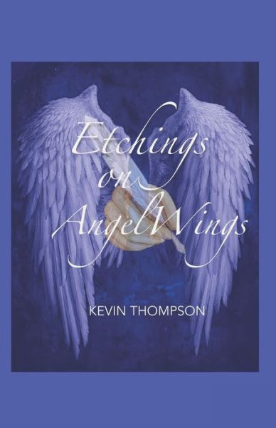 Cover for Kevin Thompson · Etchings On Angel Wings (Paperback Book) (2020)