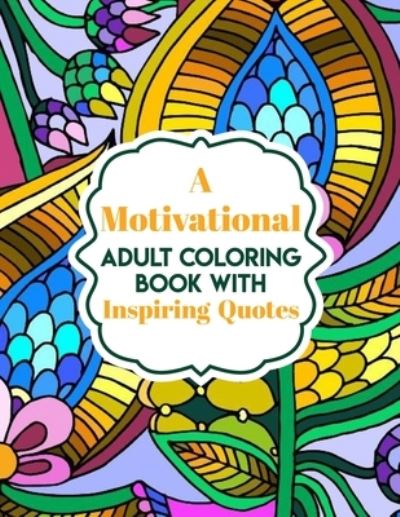 Cover for Digna Spingler · A Motivational Adult Coloring Book with Inspiring Quotes (Paperback Book) (2020)