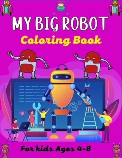 Cover for Mnktn Publications · MY BIG ROBOT Coloring Book For Kids Ages 4-8 (Paperback Bog) (2021)