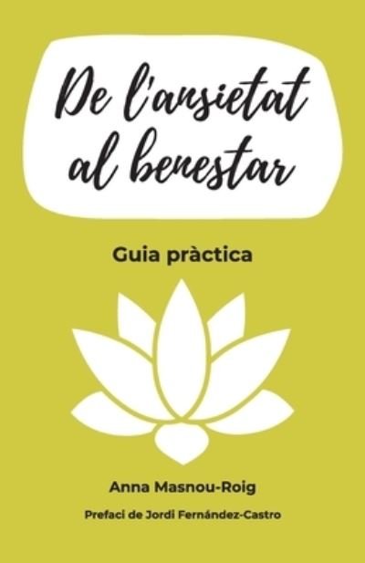 Cover for Masnou-Roig Anna Masnou-Roig · De l'ansietat al benestar: Guia practica (Taschenbuch) (2021)