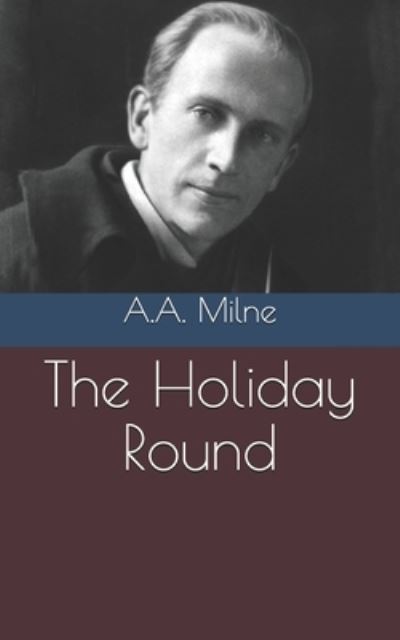 Cover for A A Milne · The Holiday Round (Paperback Book) (2021)