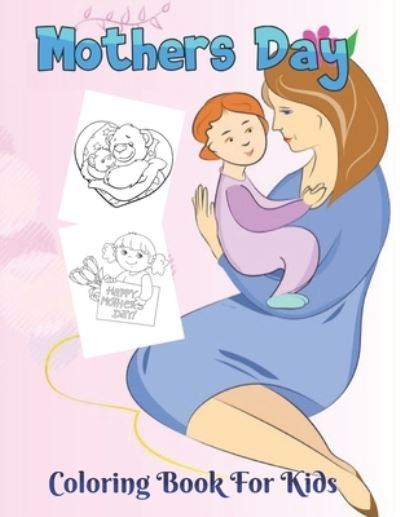 Mother's day Coloring Book for kids - Robert Smith - Książki - Independently Published - 9798734113172 - 6 kwietnia 2021