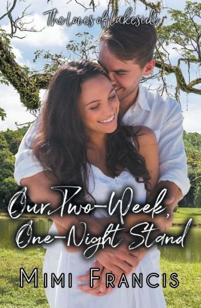 Our Two-Week, One-Night Stand - Loves of Lakeside - Mimi Francis - Böcker - 4 Horsemen Publications, Inc. - 9798823200172 - 29 december 2022
