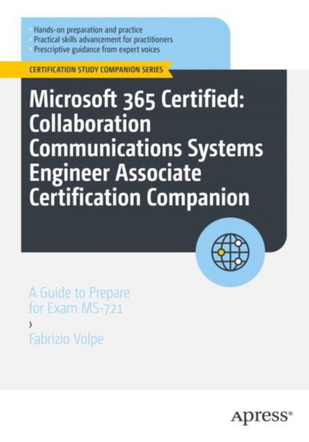 Fabrizio Volpe · Microsoft 365 Certified: Collaboration Communications Systems Engineer Associate Certification Companion: A Guide to Prepare for Exam MS-721 - Certification Study Companion Series (Paperback Book) (2024)