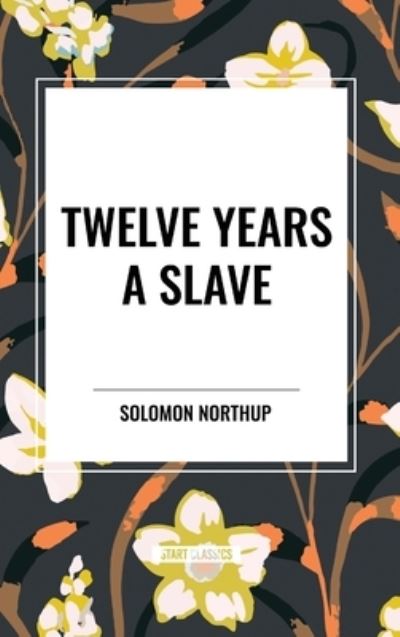 Cover for Solomon Northup · Twelve Years a Slave (an African American Heritage Book) (Hardcover Book) (2024)