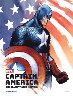 Cover for Alan Cowsill · Marvel's Captain America: The Illustrated History: The Making of the Star-Spangled Avenger (Hardcover Book) (2025)