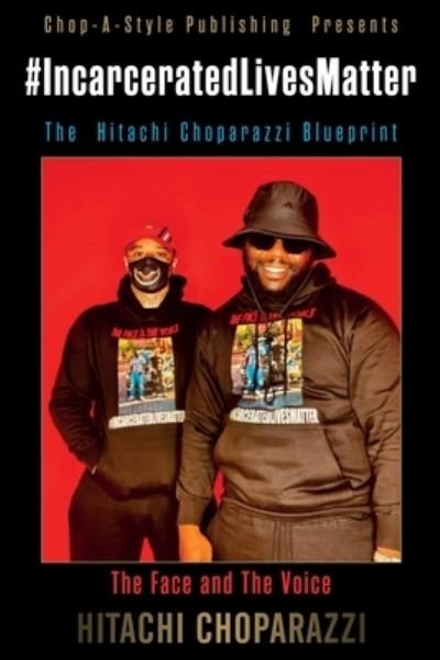 Cover for Hitachi Choparazzi · #Incarcerated Lives Matter Movement The Hitachi Choparazzi Blueprint (Paperback Book) [Large type / large print edition] (2022)