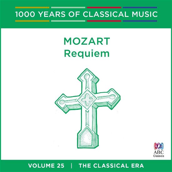 Mozart - Requiem: 1000 Years Of - Vol. 25 - Cantillation / Orchestra of the Antipodes / Antony Walker - Música - AUSTRALIAN BROADCASTING CORPORATION - 0028948125173 - 2 de setembro de 2016
