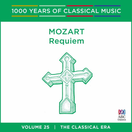 Mozart - Requiem: 1000 Years Of - Vol. 25 - Cantillation / Orchestra of the Antipodes / Antony Walker - Musiikki - AUSTRALIAN BROADCASTING CORPORATION - 0028948125173 - perjantai 2. syyskuuta 2016