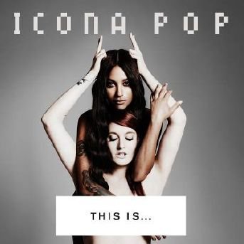 Cover for Icona Pop · This Is... Icona Pop (CD) (2013)