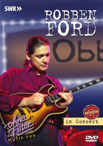 In concert revisited - Robben Ford - Filme - INAKU - 0707787654173 - 1. August 2014