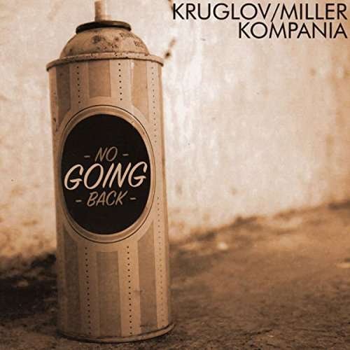 Cover for Alexey Kruglov &amp; Vlad Miller Kompania · No Going Back (CD) (2017)
