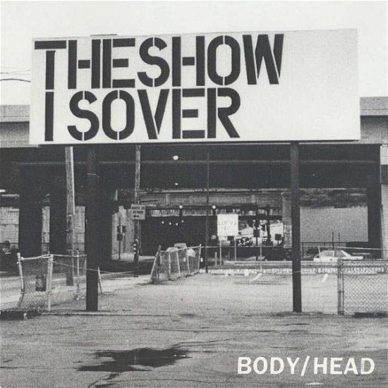 Cover for Body / Head · Show is over / the Canyon (7&quot;) (2014)
