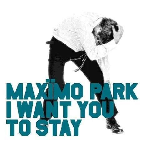 Cover for Maximo Park · I Want You Tyo Stay (7&quot;) (2006)