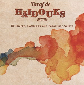 Of Lovers Gamblers & Parachute Skirts - Taraf De Haidouks - Muzyka - CRAMMED DISC - 0876623007173 - 16 stycznia 2015