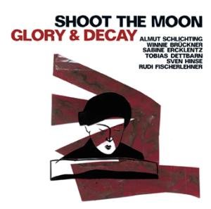 Cover for Shoot The Moon · Glory &amp; Decay (CD) (2011)