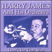 Cover for Harry James &amp; His Orchestra · Dont Be That Way (CD) (2019)