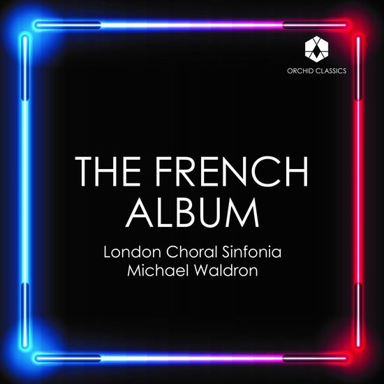 Fauré, Franck & Dupré: The French Album - London Choral Sinfonia - Muzyka - ORCHID - 5060189563173 - 19 lipca 2024