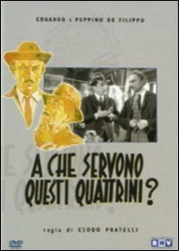 Cover for Franco Casavola,eduardo De Filippo,peppino De Filippo,paolo Stoppa · A Che Servono Questi Quattrini? (DVD) (2006)