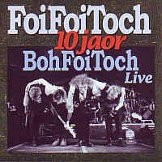 Foi Foi Toch 10 Joar - Boh Foi Toch - Music - SILVOX - 8715777005173 - May 4, 2000