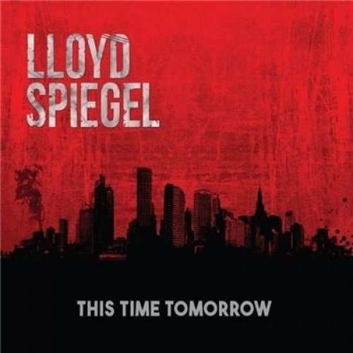 This Time Tomorrow - Lloyd Spiegel - Musik - ONLY BLUES - 9331718001173 - 14 juli 2017