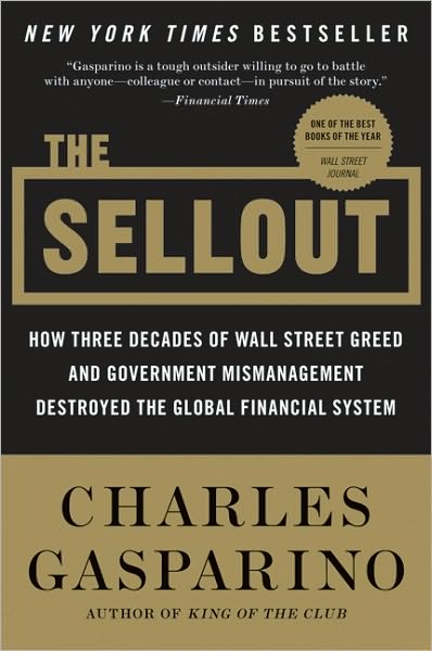 Cover for Charles Gasparino · The Sellout: How Three Decades of Wall Street Greed and Government Mismanagement Destroyed the Global Financial System (Paperback Book) (2010)