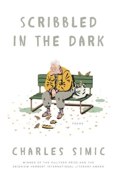 Scribbled In The Dark: Poems - Charles Simic - Bücher - HarperCollins Publishers Inc - 9780062661173 - 13. Juni 2017