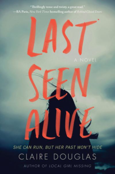 Cover for Claire Douglas · Last Seen Alive: A Novel (Taschenbuch) [First U.S. edition. edition] (2018)