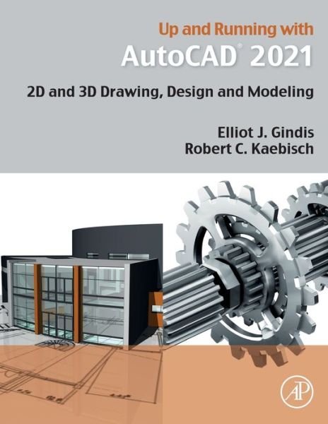 Cover for Gindis, Elliot J. (President, Vertical Technologies Consulting and Design, Palmdale, CA, USA) · Up and Running with AutoCAD 2021: 2D and 3D Drawing, Design and Modeling (Paperback Book) (2020)