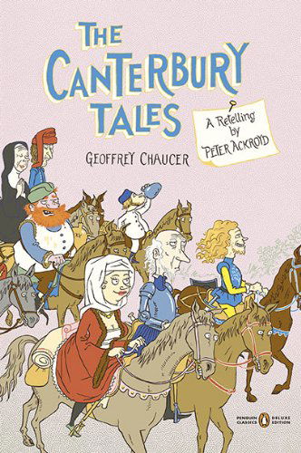 Cover for Chaucer, Geoffrey (AUTH) ACKROYD, PETER (TRANS) · THE Canterbury Tales (Paperback Book) [Penguin Classics Deluxe, Dlx Rep edition] (2010)