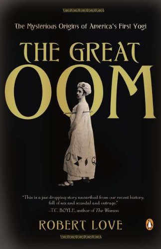 Cover for Robert Love · The Great Oom: the Mysterious Origins of America's First Yogi (Pocketbok) [Reprint edition] (2011)