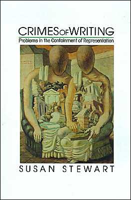 Cover for Stewart, Susan (Professor of English, Professor of English, Temple University) · Crimes of Writing: Problems in the Containment of Representation (Gebundenes Buch) (1992)