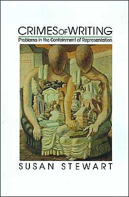 Crimes of Writing: Problems in the Containment of Representation - Stewart, Susan (Professor of English, Professor of English, Temple University) - Bøger - Oxford University Press Inc - 9780195066173 - 23. juli 1992