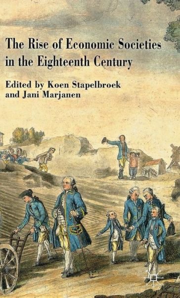 Cover for Koen Stapelbroek · The Rise of Economic Societies in the Eighteenth Century: Patriotic Reform in Europe and North America (Hardcover Book) (2012)