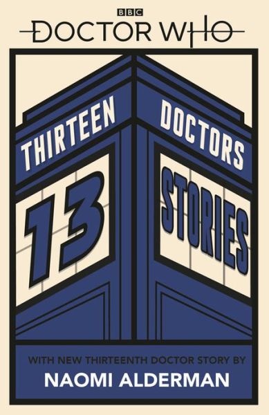 Doctor Who: Thirteen Doctors 13 Stories - Doctor Who - Naomi Alderman - Bücher - Penguin Random House Children's UK - 9780241356173 - 7. März 2019