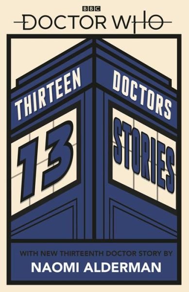 Cover for Naomi Alderman · Doctor Who: Thirteen Doctors 13 Stories - Doctor Who (Paperback Bog) (2019)