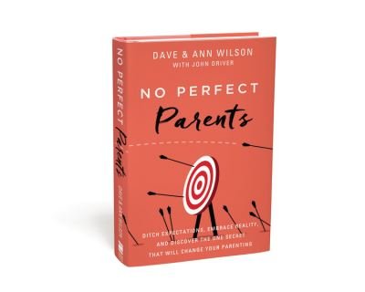 Cover for Dave Wilson · No Perfect Parents: Ditch Expectations, Embrace Reality, and Discover the One Secret That Will Change Your Parenting (Hardcover bog) (2021)